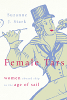 Female Tars: Women Aboard Ship in the Age of Sail 1557507384 Book Cover