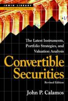 Convertible Securities: The Latest Instruments, Portfolio Strategies, and Valuation Analysis, Revised Edition 1557389217 Book Cover