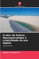 O ator do futuro: Neuropsicologia e criatividade na era digital (Portuguese Edition) 6209875718 Book Cover