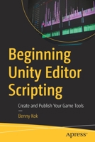 Beginning Unity Editor Scripting: Create and Publish Your Game Tools 1484271661 Book Cover