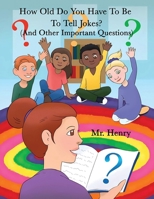 How Old Do You Have To Be To Tell Jokes? (And Other Important Questions) B0FSBHRHNG Book Cover