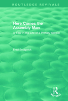 Here Comes the Assembly Man: A Year in the Life of a Primary School 0367457857 Book Cover