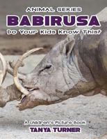 The Babirusa Do Your Kids Know This?: A Children's Picture Book 1539976068 Book Cover