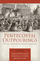 Pentecostal Outpourings: Revival and the Reformed Tradition 1601784333 Book Cover