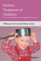 Holistic Treatment of Children: The essence of children and the language of symptoms B0DR83CCBT Book Cover