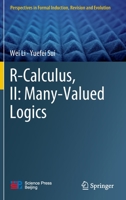 R-Calculus, II: Many-Valued Logics 9811692939 Book Cover