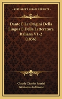 Dante Et Les Origines De La Langue Et De La Littérature Italiennes: Cours Fait À La Faculté Des Lettres De Paris... 1018062130 Book Cover