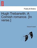 Hugh Trebarwith, a Cornish Romance 1241067864 Book Cover