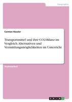 Transportmittel und ihre CO2-Bilanz im Vergleich. Alternativen und Vermittlungsmöglichkeiten im Unterricht 3346460509 Book Cover