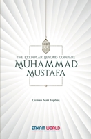 The Exemplar Beyond Compare Muhammad Mustafa 9944831468 Book Cover