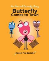 Butterfly Comes to Town: An Ant and Butterfly Story 1979253013 Book Cover