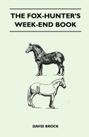 The Fox-Hunter's Week-End Book 1447412532 Book Cover