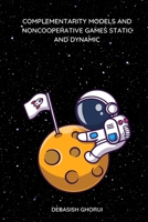 Complementarity Models And Noncooperative Games Static And Dynamic 1805291556 Book Cover