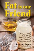 Fat Is Our Friend 191007781X Book Cover