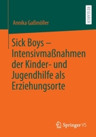 Sick Boys - Intensivma�nahmen Der Kinder- Und Jugendhilfe ALS Erziehungsorte 365837408X Book Cover