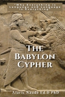 The Babylon Cypher: "Why everything is language and language is everything" B092CHCJ3H Book Cover