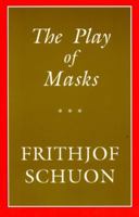 The Play of Masks (The Library of Traditional Wisdom) 0941532143 Book Cover
