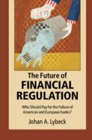 The Future of Financial Regulation: Who Should Pay for the Failure of American and European Banks? 1107106850 Book Cover