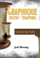 Graphique Spatio - Temporel: La ligne du temps (French Edition) 2810628998 Book Cover