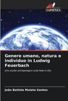 Genere umano, natura e individuo in Ludwig Feuerbach (Italian Edition) 620807875X Book Cover