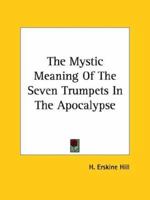 The Mystic Meaning Of The Seven Trumpets In The Apocalypse 1162860294 Book Cover