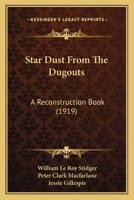 Star Dust From The Dugouts: A Reconstruction Book 1104308673 Book Cover