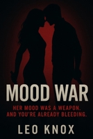 Mood War : Her Mood Was a Weapon. And You’re Already Bleeding.: Alpha Female Romance Novel B0FJ85MXVG Book Cover
