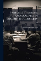 Problems, Theorems and Examples in Descriptive Geometry ...: For Colleges and Mathematical Students, and Engineering and Architectural Schools 1274825679 Book Cover