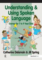 Understanding and Using Spoken Language: Games for 7 to 9 Year Olds 0863885152 Book Cover