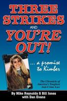 Three Strikes and You're Out: A Promise to Kimber : The Chronicle of America's Toughest Anti-Crime Law 161809033X Book Cover