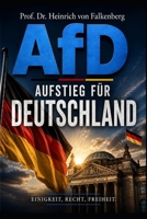 AfD - Aufstieg für Deutschland: 99 Thesen für Einigkeit, Recht und Freiheit – Das Manifest der nationalen Erneuerung (German Edition) B0H7622YZR Book Cover