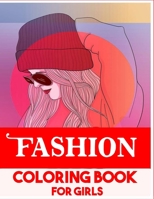 Fashion Coloring Book for Girls: A Fashion Coloring Book for Girls with 45+ Fabulous Designs and Cute Girls in Adorable Outfits (Princesses Coloring B B08Y4T73PB Book Cover