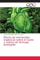 Efecto de enmiendas orgánicas sobre el suelo y cultivo de lechuga protegido 6203586153 Book Cover