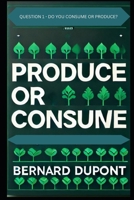 Produce or Consume B0DXTF2JN8 Book Cover