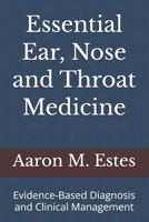 Essential Ear, Nose and Throat Medicine: Evidence-Based Diagnosis and Clinical Management B0H7K87PRP Book Cover