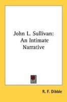 John L. Sullivan: An Intimate Narrative 1163159573 Book Cover