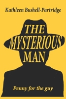 THE MYSTERIOUS MAN: Penny for the guy B0C9SLYRQD Book Cover