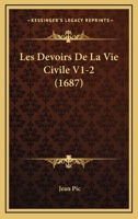 Les Devoirs De La Vie Civile V1-2 (1687) 1166059944 Book Cover