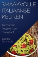 Smaakvolle Italiaanse Keuken: Authentieke Recepten voor Thuisgenot 1835509851 Book Cover