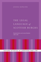 The Legal Language of Scottish Burghs: Standardization and Lexical Bundles (1380-1560) 0199945152 Book Cover