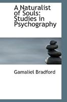 A Naturalist Of Souls: Studies In Psychography 1436741777 Book Cover