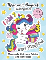 Three and Magical Coloring Book: Birthday coloring book for 3 years old B0BFW6C5N6 Book Cover