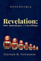 Revelation: One Apocalypse, 7 Unveilings 1737400812 Book Cover