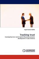 Tracking trust: Investigating how social capital influences economic development in Latin America 3838317246 Book Cover