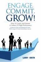 Engage, Commit, Grow! How to Create and Sustain a Culture of High Performance 1432763202 Book Cover