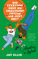 Did Everyone Have an Imaginary Friend (or Just Me)?: Adventures in Boyhood 0593243218 Book Cover