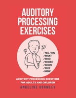 Auditory Processing Exercises: Auditory Processing Questions For Adults And Children B09865HF9R Book Cover