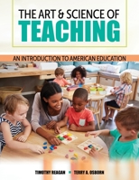 The Art and Science of Teaching: An Introduction to American Education 1792452330 Book Cover