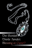 The Scottish Thistle Amulet: Blessing or Curse?: Dangerous Deceptions 1663266549 Book Cover