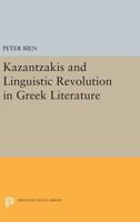 Kazantzakis and Linguistic Revolution in Greek Literature 0691619794 Book Cover